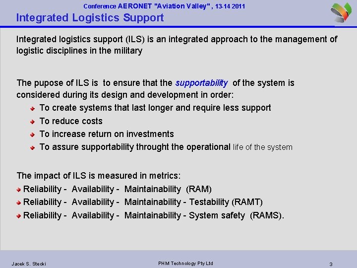 Conference AERONET "Aviation Valley" , 13 -14 2011 Integrated Logistics Support Integrated logistics support