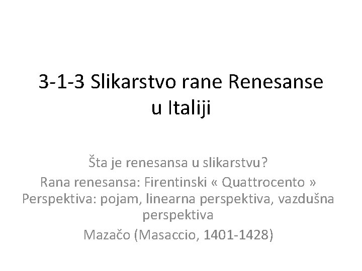 3 -1 -3 Slikarstvo rane Renesanse u Italiji Šta je renesansa u slikarstvu? Rana