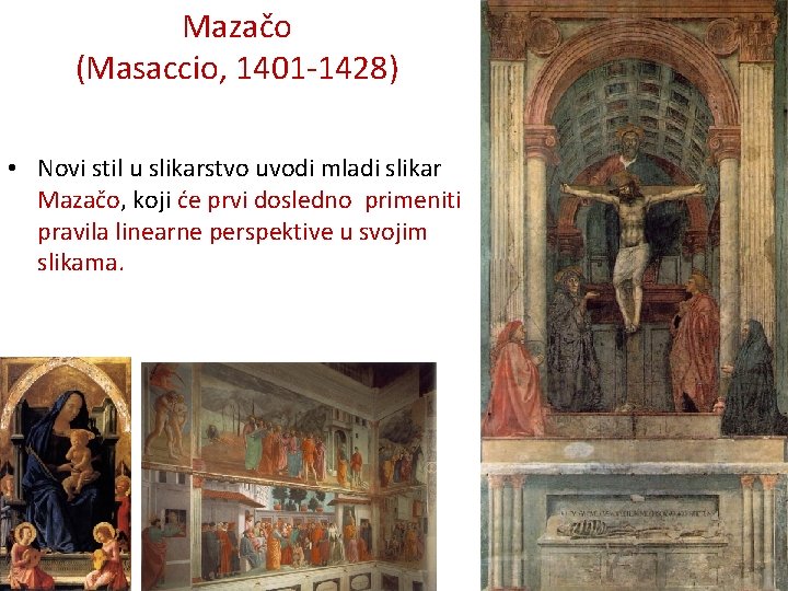 Mazačo (Masaccio, 1401 -1428) • Novi stil u slikarstvo uvodi mladi slikar Mazačo, koji