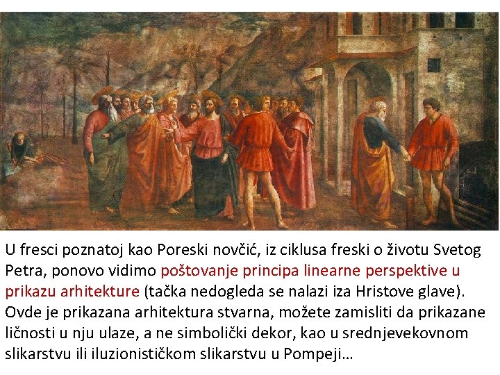 U fresci poznatoj kao Poreski novčić, iz ciklusa freski o životu Svetog Petra, ponovo