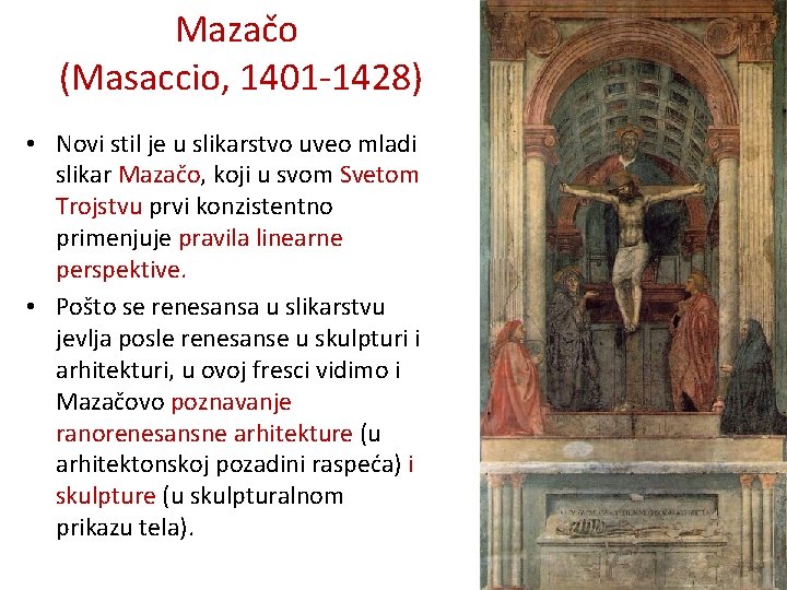 Mazačo (Masaccio, 1401 -1428) • Novi stil je u slikarstvo uveo mladi slikar Mazačo,