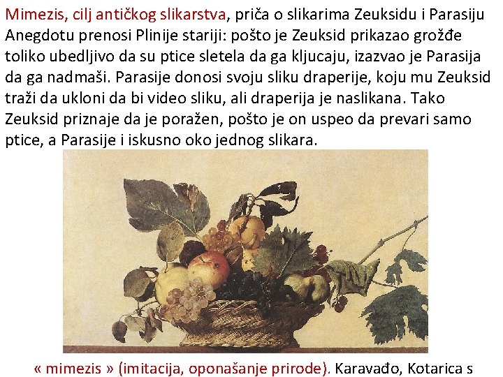 Mimezis, cilj antičkog slikarstva, priča o slikarima Zeuksidu i Parasiju Anegdotu prenosi Plinije stariji: