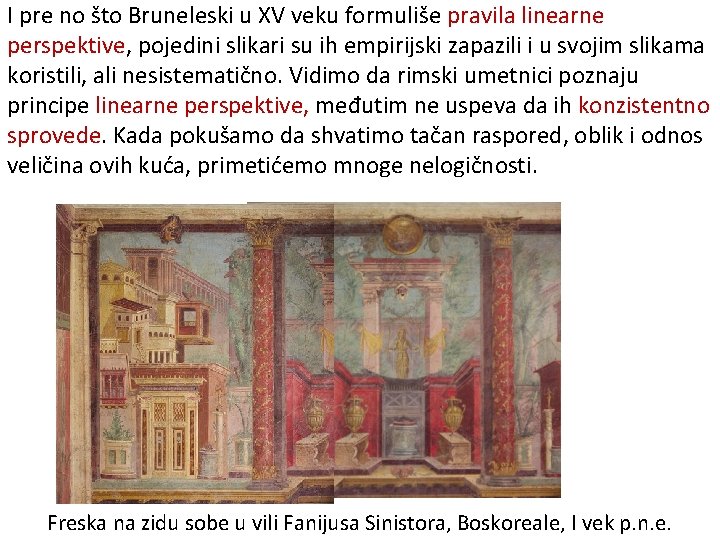 I pre no što Bruneleski u XV veku formuliše pravila linearne perspektive, pojedini slikari