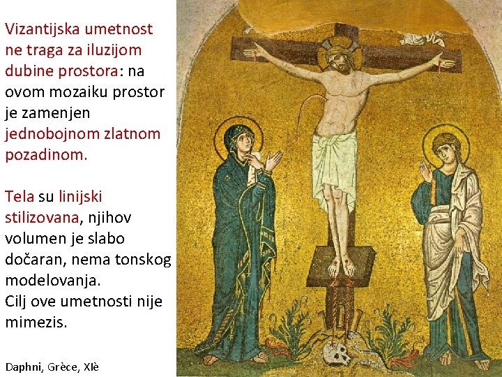 Vizantijska umetnost ne traga za iluzijom dubine prostora: na ovom mozaiku prostor je zamenjen