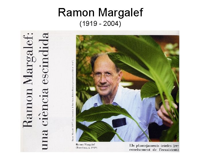 Ramon Margalef (1919 - 2004) Ramon Margalef (1919 - 2004)