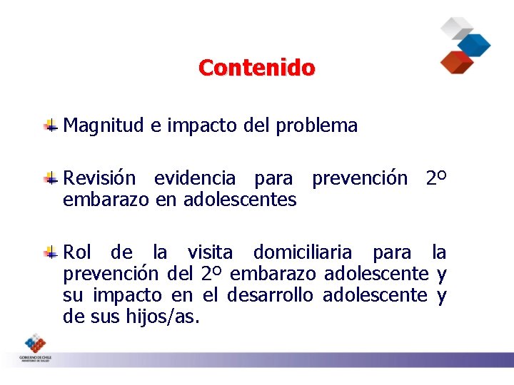 Contenido Magnitud e impacto del problema Revisión evidencia para prevención 2º embarazo en adolescentes