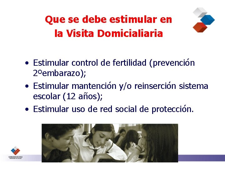 Que se debe estimular en la Visita Domicialiaria • Estimular control de fertilidad (prevención