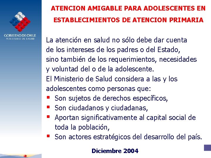 ATENCION AMIGABLE PARA ADOLESCENTES EN ESTABLECIMIENTOS DE ATENCION PRIMARIA La atención en salud no