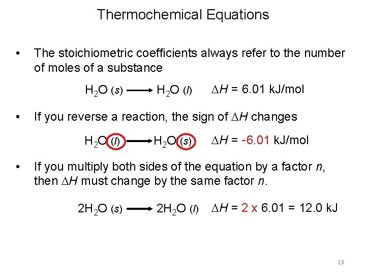 Thermochemical Equations • The stoichiometric coefficients always refer to the number of moles of