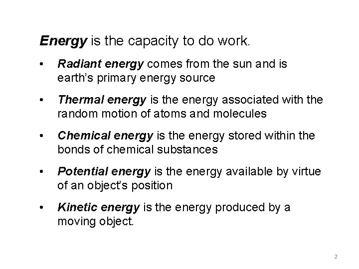 Energy is the capacity to do work. • Radiant energy comes from the sun