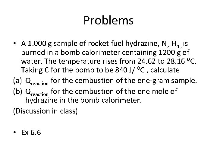 Problems • A 1. 000 g sample of rocket fuel hydrazine, N 2 H