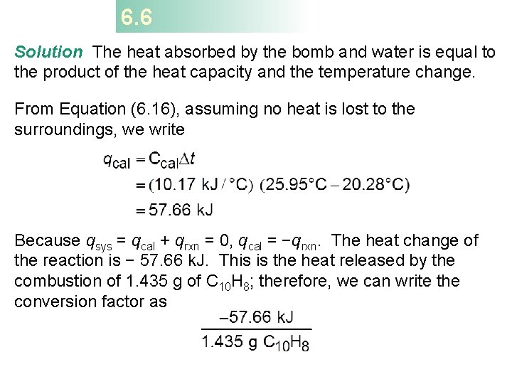 6. 6 Solution The heat absorbed by the bomb and water is equal to