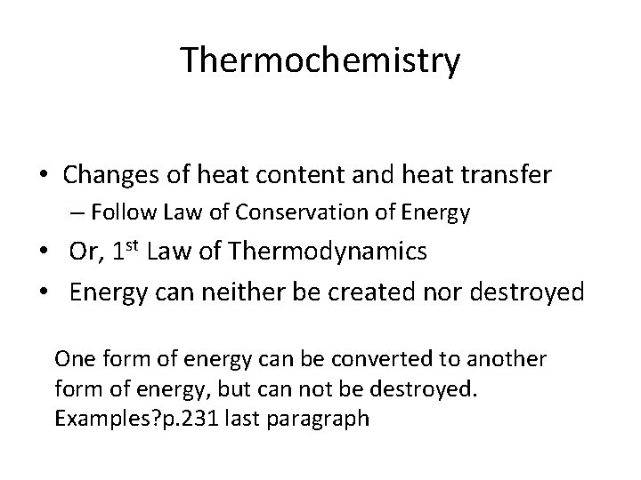 Thermochemistry • Changes of heat content and heat transfer – Follow Law of Conservation