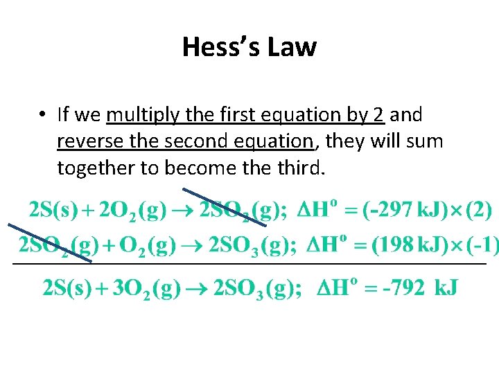 Hess’s Law • If we multiply the first equation by 2 and reverse the