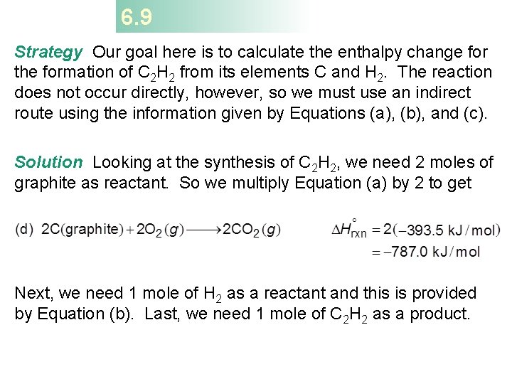 6. 9 Strategy Our goal here is to calculate the enthalpy change for the