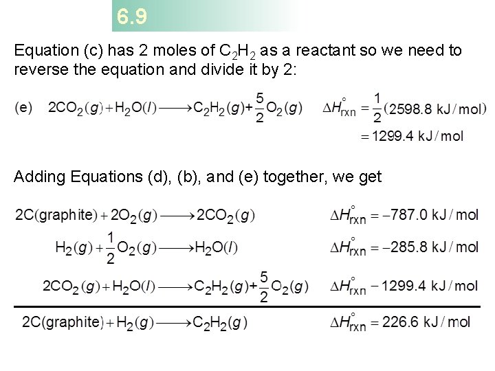 6. 9 Equation (c) has 2 moles of C 2 H 2 as a