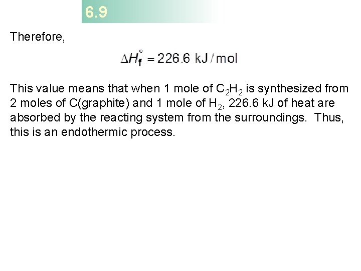6. 9 Therefore, This value means that when 1 mole of C 2 H