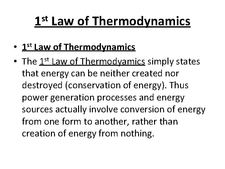 1 st Law of Thermodynamics • The 1 st Law of Thermodyamics simply states