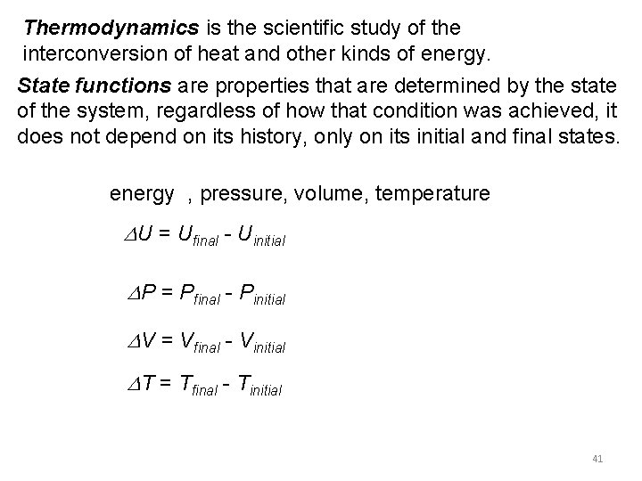 Thermodynamics is the scientific study of the interconversion of heat and other kinds of