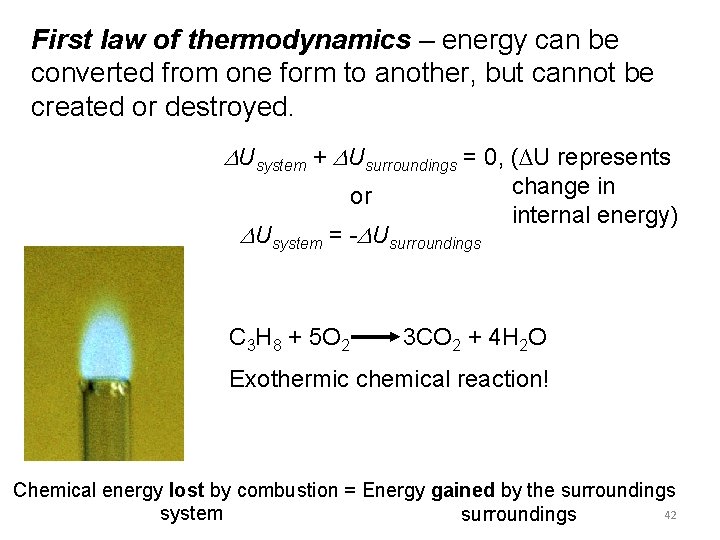 First law of thermodynamics – energy can be converted from one form to another,