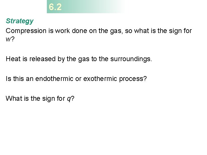 6. 2 Strategy Compression is work done on the gas, so what is the