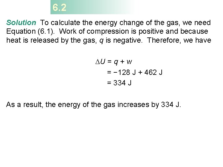 6. 2 Solution To calculate the energy change of the gas, we need Equation