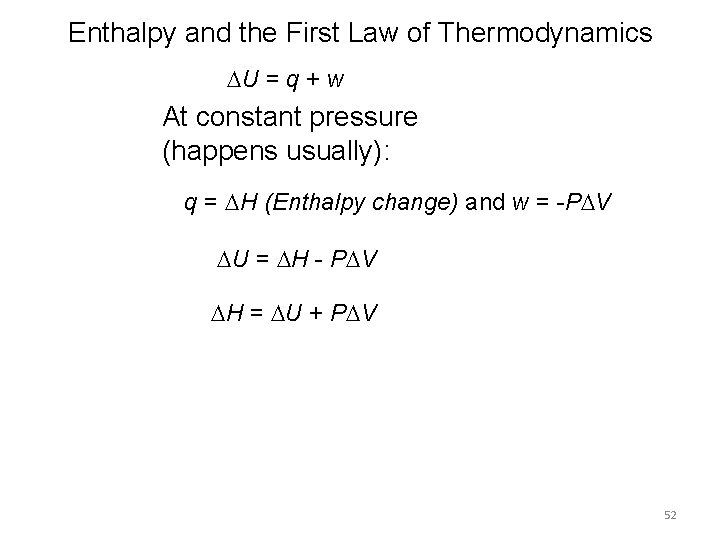 Enthalpy and the First Law of Thermodynamics U = q + w At constant