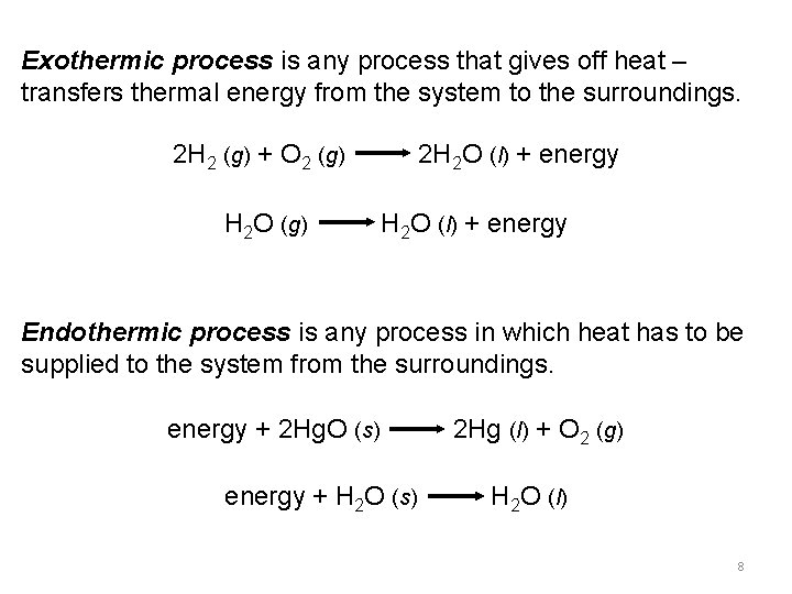 Exothermic process is any process that gives off heat – transfers thermal energy from