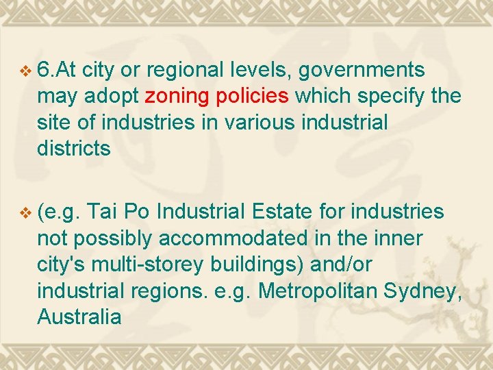 v 6. At city or regional levels, governments may adopt zoning policies which specify