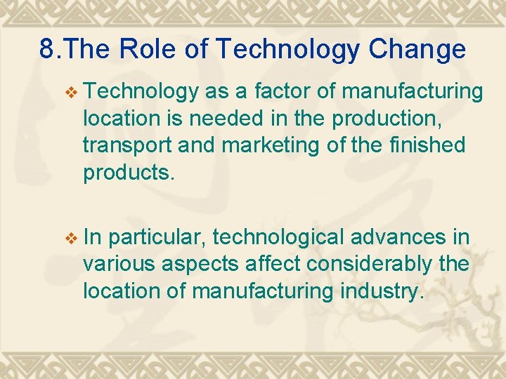 8. The Role of Technology Change v Technology as a factor of manufacturing location