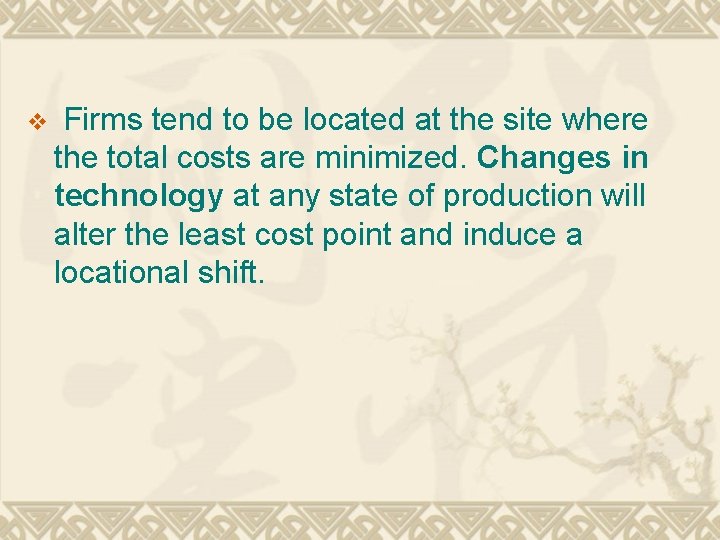 v Firms tend to be located at the site where the total costs are