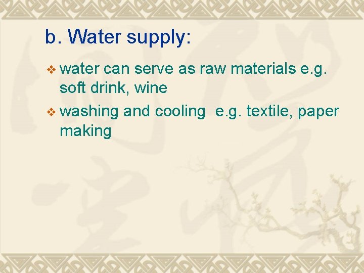 b. Water supply: v water can serve as raw materials e. g. soft drink,