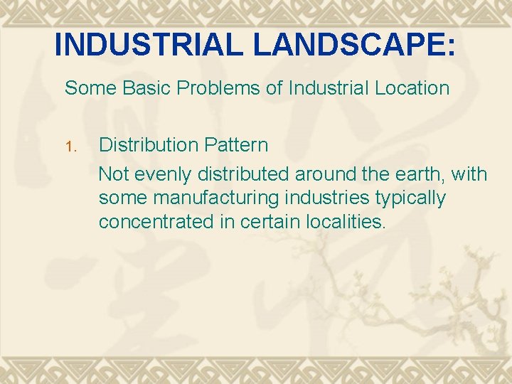 INDUSTRIAL LANDSCAPE: Some Basic Problems of Industrial Location Distribution Pattern Not evenly distributed around