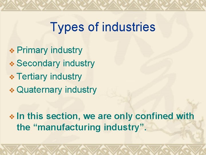 Types of industries v Primary industry v Secondary industry v Tertiary industry v Quaternary