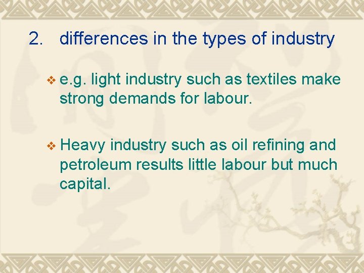 2. differences in the types of industry v e. g. light industry such as