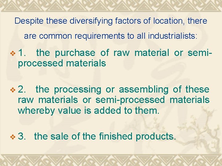 Despite these diversifying factors of location, there are common requirements to all industrialists: v