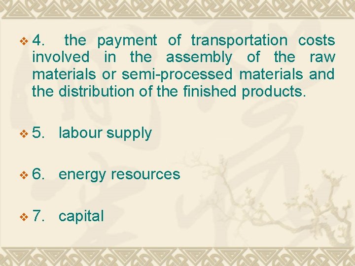 v 4. the payment of transportation costs involved in the assembly of the raw