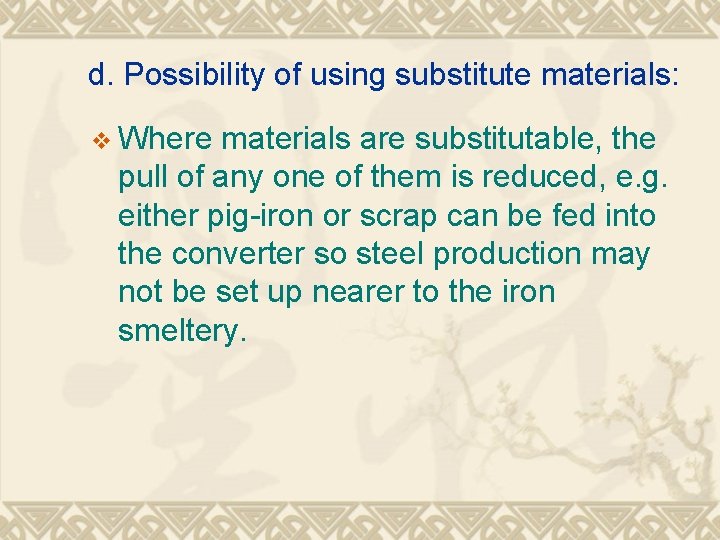 d. Possibility of using substitute materials: v Where materials are substitutable, the pull of