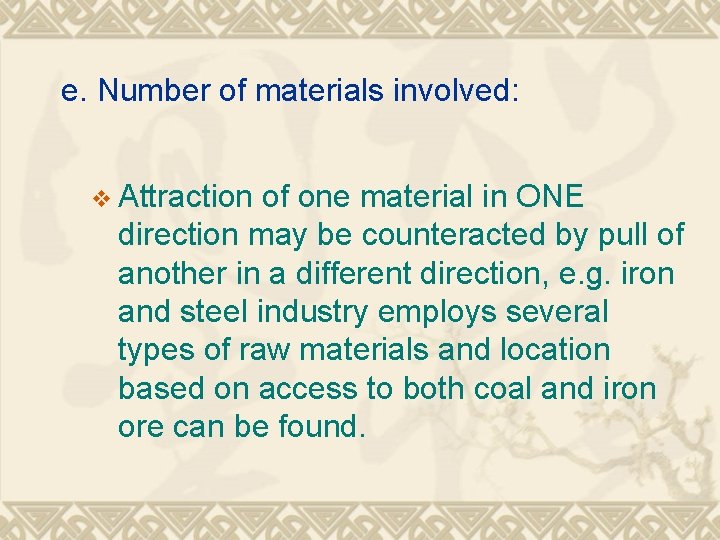 e. Number of materials involved: v Attraction of one material in ONE direction may