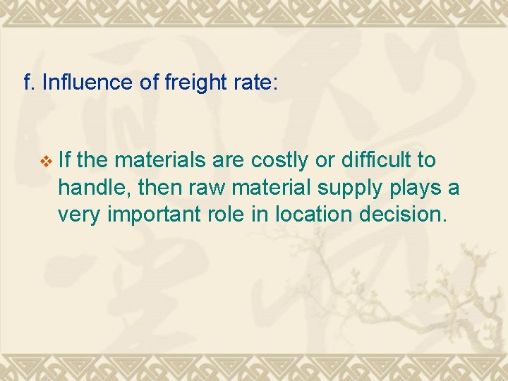 f. Influence of freight rate: v If the materials are costly or difficult to
