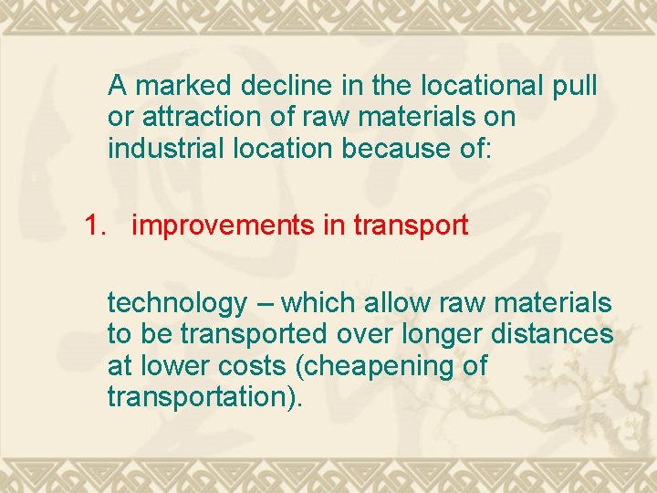  A marked decline in the locational pull or attraction of raw materials on