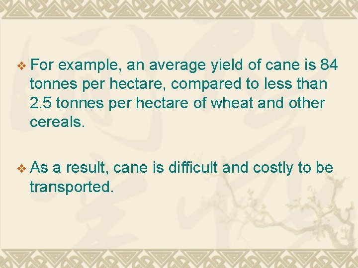 v For example, an average yield of cane is 84 tonnes per hectare, compared