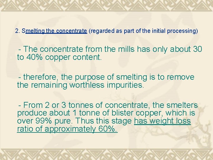 2. Smelting the concentrate (regarded as part of the initial processing) - The concentrate