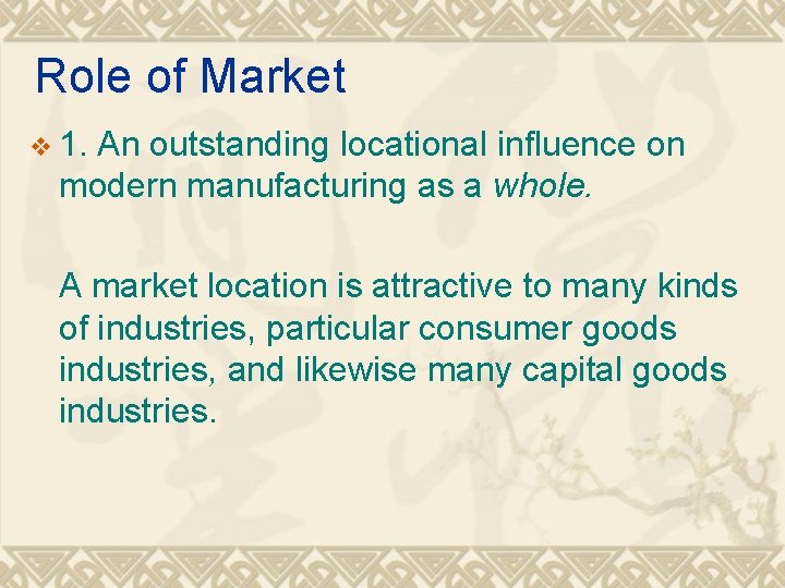 Role of Market v 1. An outstanding locational influence on modern manufacturing as a