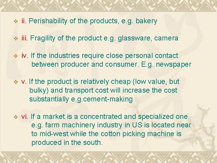 v ii. Perishability of the products, e. g. bakery v iii. Fragility of the