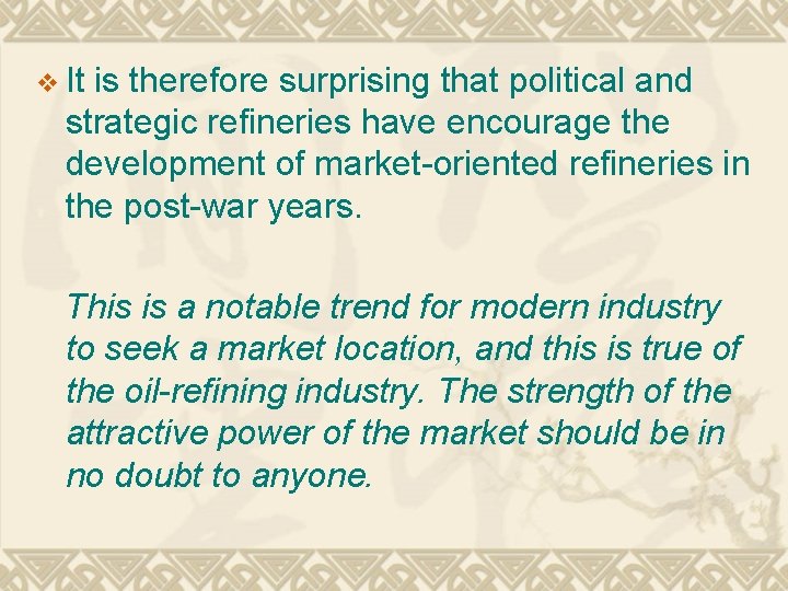v It is therefore surprising that political and strategic refineries have encourage the development