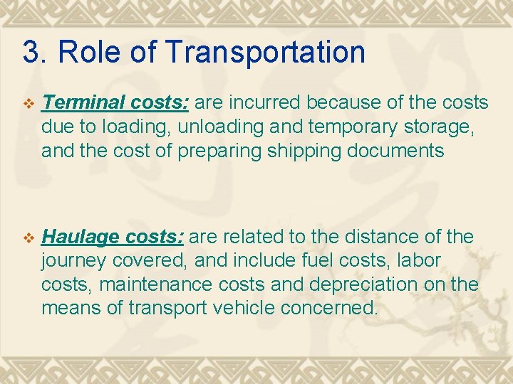 3. Role of Transportation v Terminal costs: are incurred because of the costs due