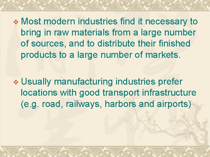v Most modern industries find it necessary to bring in raw materials from a