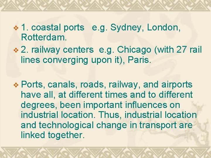 v 1. coastal ports e. g. Sydney, London, Rotterdam. v 2. railway centers e.