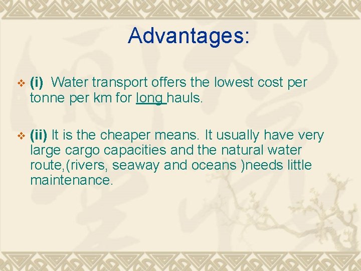 Advantages: v (i) Water transport offers the lowest cost per tonne per km for